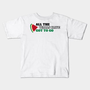 All The Walls Have Got To Go - Free Palestine Kids T-Shirt